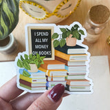 I Spend All My Money on Books Sticker